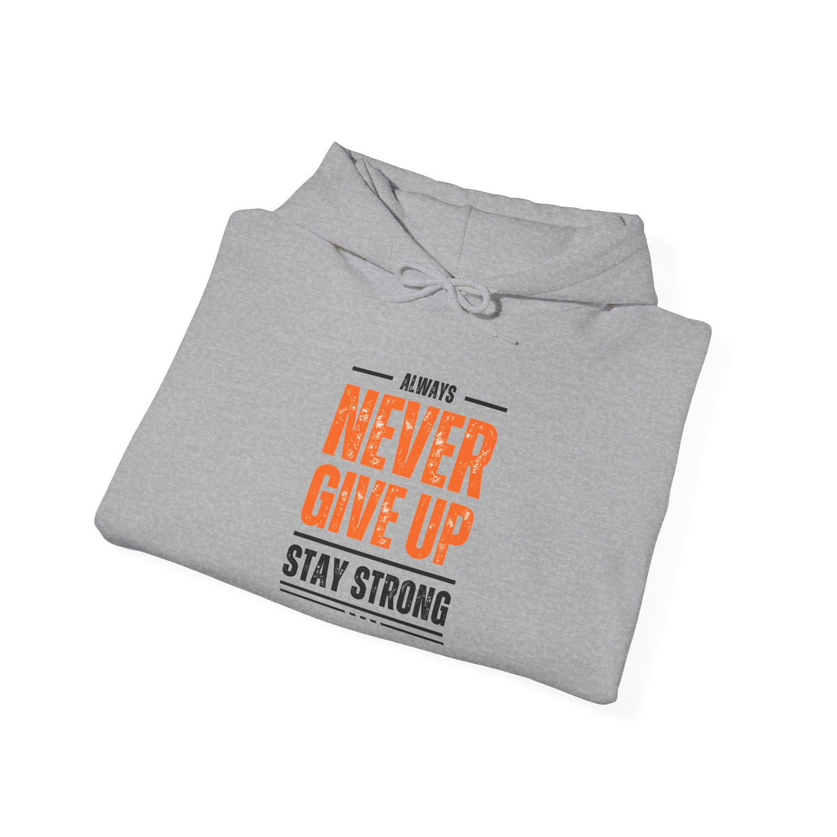 Never Give Up Hoodie — Stay Strong Motivational Pullover