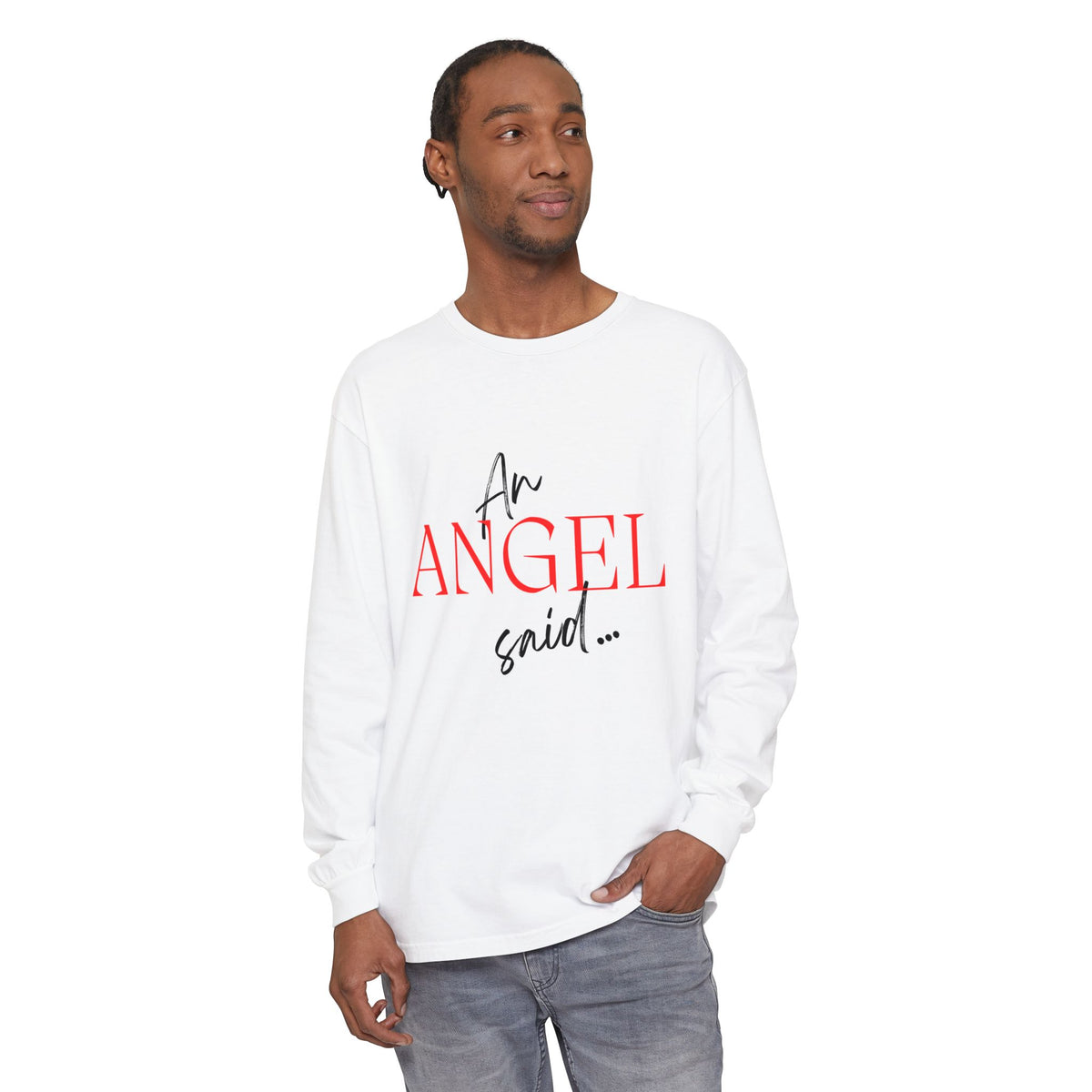 Long Sleeve T‑Shirt — "An Angel Said..." Christian Scripture (Luke 24:6-7)