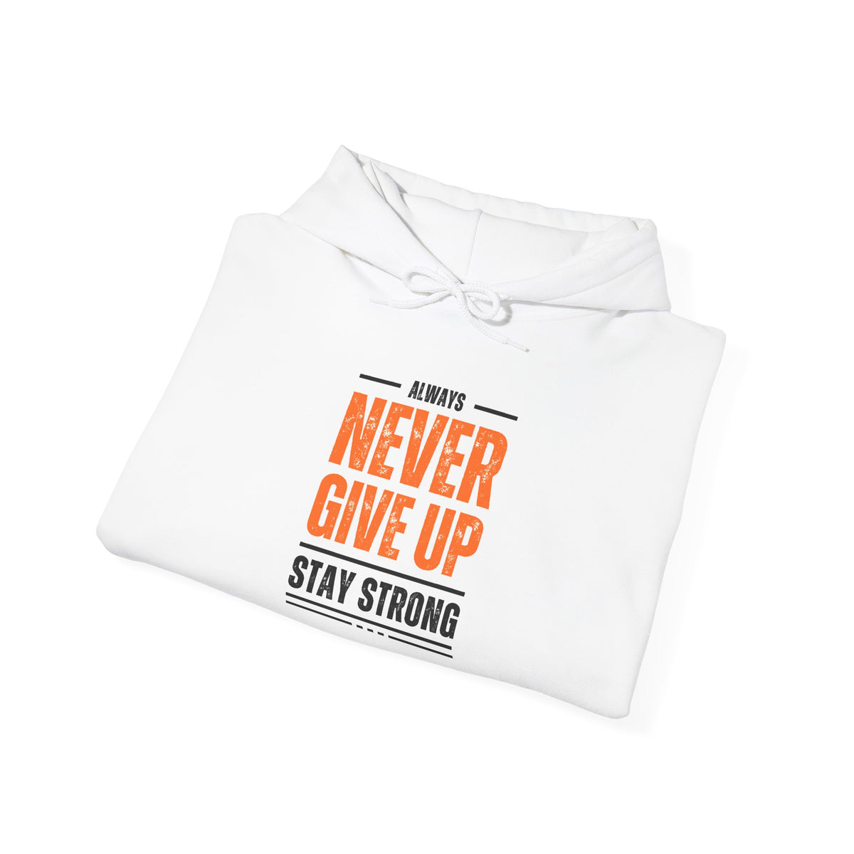 Never Give Up Hoodie — Stay Strong Motivational Pullover