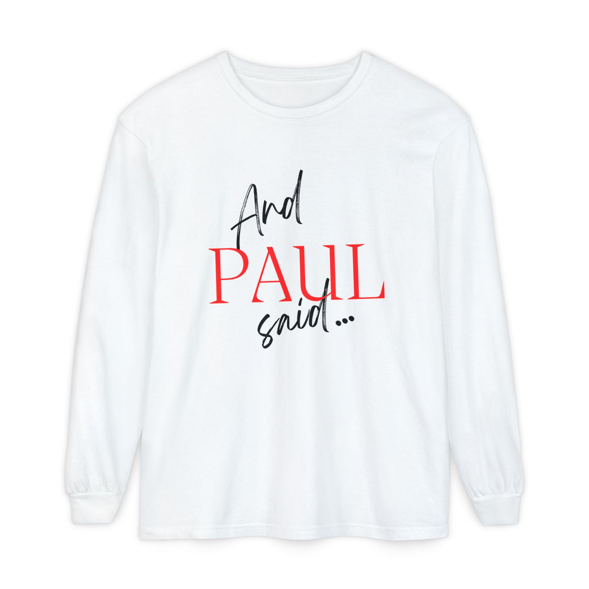 Philippians 4:8 Long Sleeve Tee — "And Paul Said" Inspirational Christian Shirt