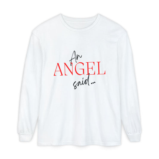 Long Sleeve T‑Shirt — "An Angel Said..." Christian Scripture (Luke 24:6-7)