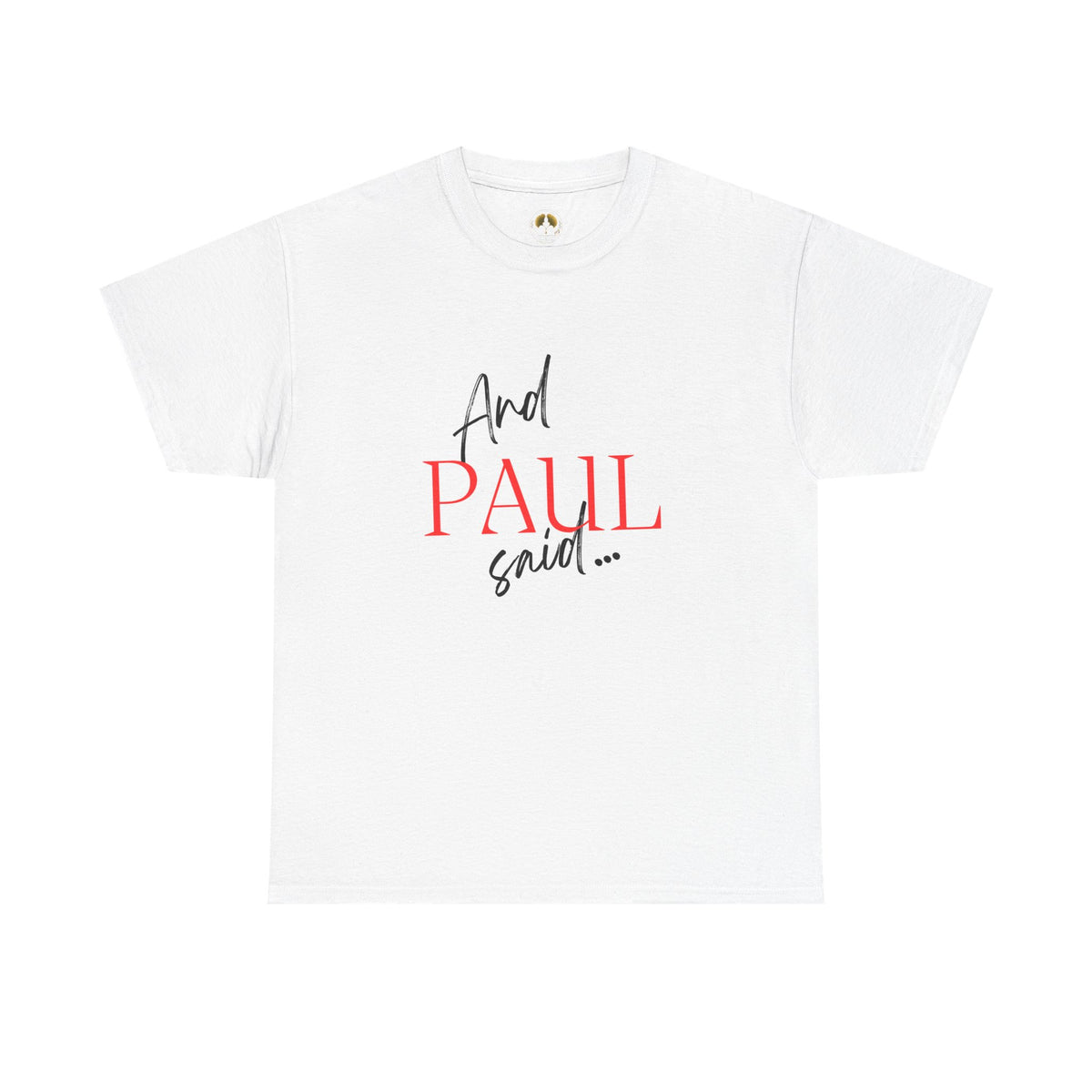 T-Shirt — “And Paul Said…” Philippians 4:8 Inspirational Christian Tee