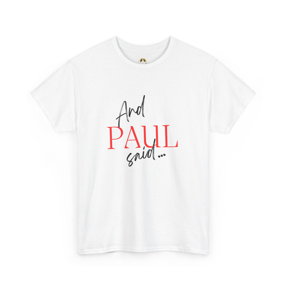 T-Shirt — “And Paul Said…” Philippians 4:8 Inspirational Christian Tee