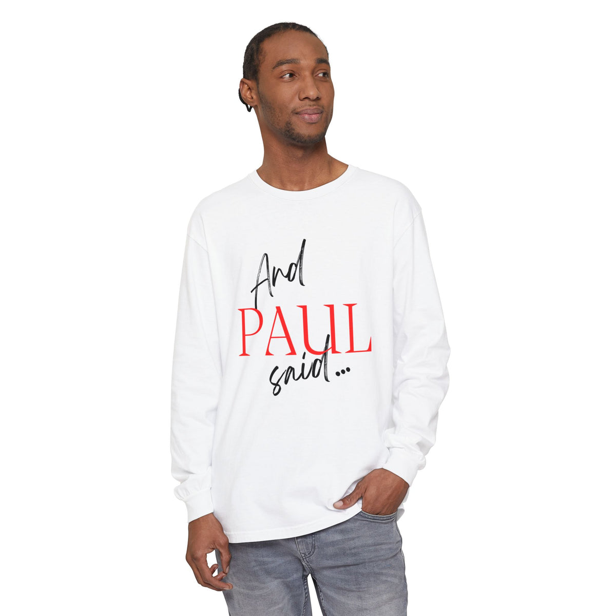 Philippians 4:8 Long Sleeve Tee — "And Paul Said" Inspirational Christian Shirt